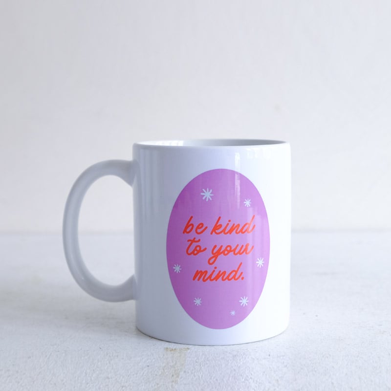 Be Kind To Your Mind Mug