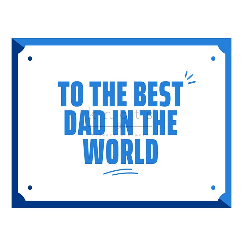 To The Best Dad In The World
