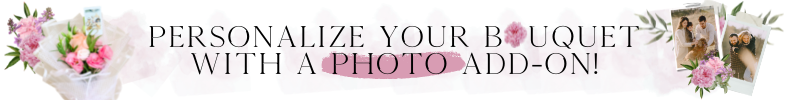Personalize your bouquets with a photo add on!